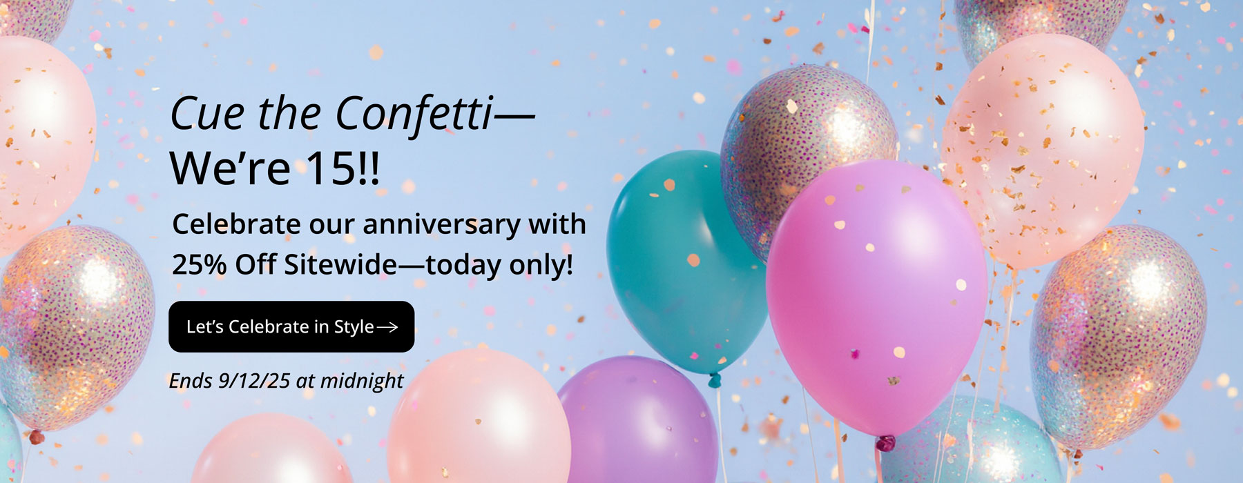 Promotional banner with balloons and confetti for a 15th anniversary celebration.  25% Off Sitewide. Ends 9/12/25 at Midnight.