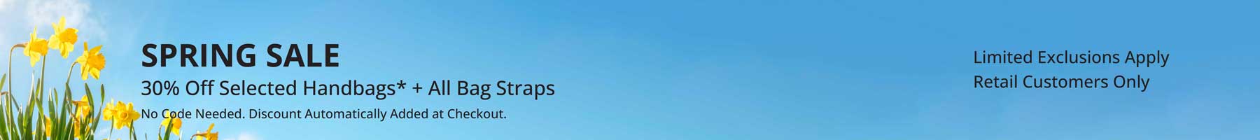 Promotional banner for a spring sale. 30% off select handbags and all bag straps. No code needed.  Retail Customers only. 