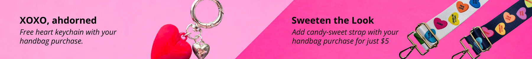 Free Heart Key Chain with any handbag purchase and $5.00 candy heart bag strap when you purchase a handbag.